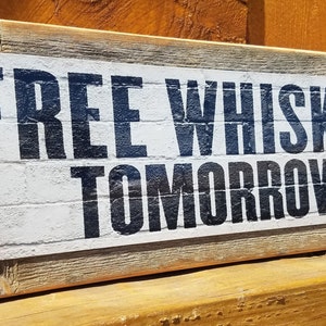 Free Whiskey Tomorrow Metal Sign Reclaimed Barn Wood Frame FREE SHIPPING