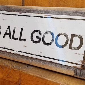 Its All Good Metal Street Sign Recycled Barn Wood Frame FREE SHIPPING image 1