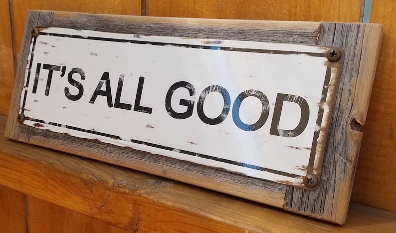 Its All Good Metal Street Sign Recycled Barn Wood Frame FREE SHIPPING image 1