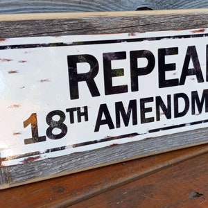 Repeal 18th Amendment Rystic Metal Street Sign Reclaimed Wood Frame FREE SHIPPING