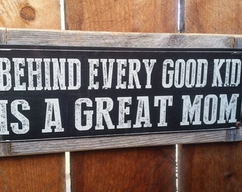 Behind Every Good Kid Is A Great Mom Metal Sign On Recycled Wood Frame