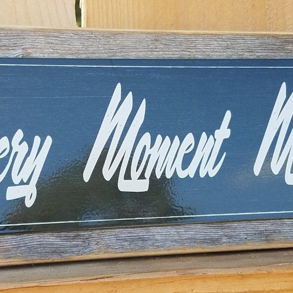 Every Moment Matters Metal Sign Recycled Barnwood Frame