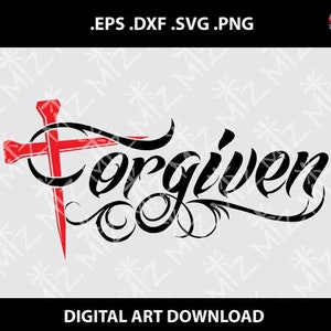 Forgiven, SVG Cut Files, Forgiven Svg, DXF Cutting Files, Forgiven SVG Dxf Files, eps, Instant Download