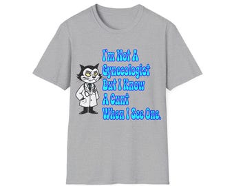 I'm Not A Gynecologist T-shirt, Unisex