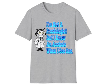 I'm Not A Proctologist T-shirt, Unisex