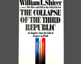 May include: A book cover featuring the title "The Collapse of the Third Republic" by William L. Shirer. The cover is white with black text and a vertical design in blue, white, and red, with the letters "R F" visible.