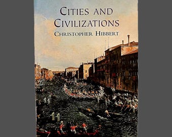 Vintage Book Cities and Civilizations by Christopher Hibbert - Softcover Illustrated - World's Greatest Cities at Crucial Moments