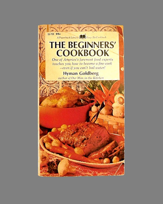 Vintage 1968 The Beginners' Cookbook by Hyman Goldberg - No Experience Necessary - Softcover