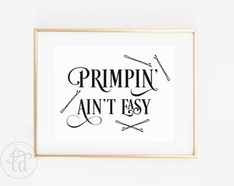 Primpin Ain't Easy | Etsy