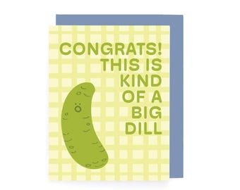 This is Kind of a Big Dill Congrats Card