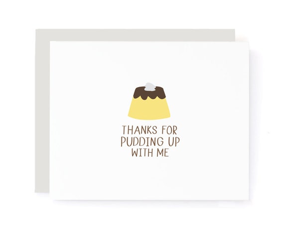 Thanks For Pudding Up With Me Thank You Card