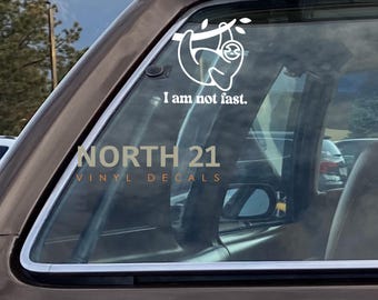 I am not fast decal - cute sloth decal - sloth sticker - sloth car sticker - funny car decal