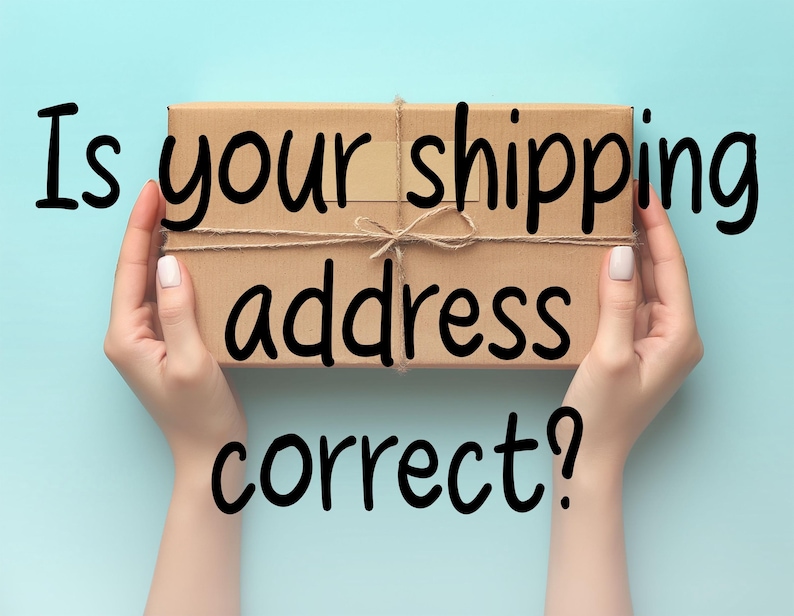 May include: A brown cardboard package tied with twine, held by hands against a light blue background. The text "Is your shipping address correct?" is written in black marker on the background.