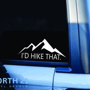 Hiking Car SUV Decal, I&#39;d Hike That Decal, Hiker Car Window Sticker, Hiking Gift, Laptop Decal, Car Decal, Outdoors Sticker, Mountain Decal