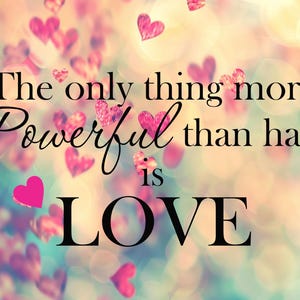 The Only Thing More Powerful Than Hate is Love Decal - Be Kind Sticker