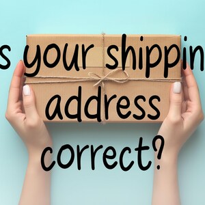 May include: A brown cardboard package tied with twine, held by two hands against a light blue background. The text "Is your shipping address correct?" is written in black cursive font.