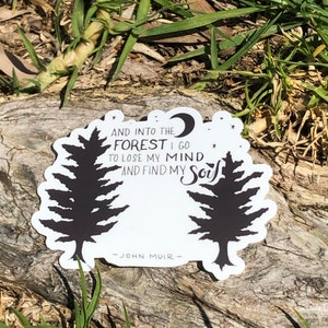 and into the forest I go to lose my mind and find my soul John Muir Quote Sticker | Traveler Gift | Wanderer Gift | Stocking Stuffer