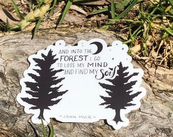 und in den Wald gehe ich, um meinen Verstand zu verlieren und meine Seele zu finden John Muir-Zitat-Aufkleber | Reise Geschenk | Wanderer Geschenk | Weihnachtsgeschenk