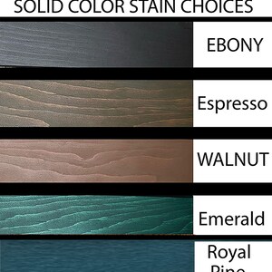 May include: Five wood stain color samples, from top to bottom: Ebony, Espresso, Walnut, Emerald, Royal Pine.  SOLID COLOR STAIN CHOICES is written at the top of the image.