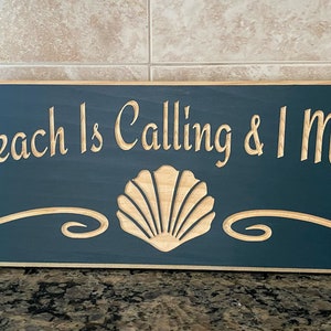 The Beach is Calling and I Must Go Carved Wood Sign Engraved Beach House Decor Signs Gift For Beachcomber Beach Lover Housewarming Gift
