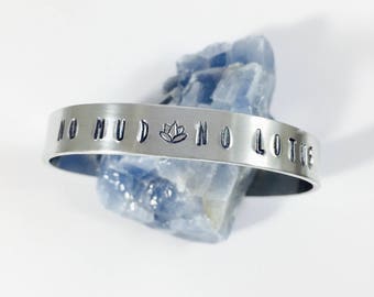 No Mud No Lotus Hand Stamped Cuff Bracelet - Yoga Bracelet - Yoga Jewelry - Intention Bracelet - Inspirational - Thich Nhat Hanh - gift