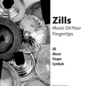 Zills: Music On Your Fingertips A book about the history, selection and use of finger cymbals, zills, sagat for belly dance image 1