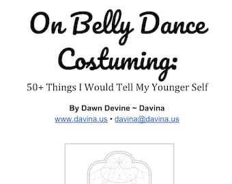 On Belly Dance Costuming: 50+ Things I Would Tell My Younger Self