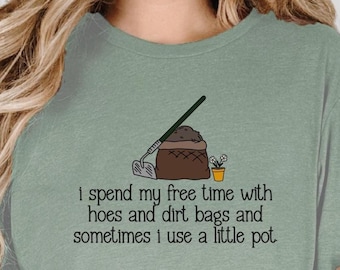 Garden Shirt Funny Plant Lover Shirt for Women - Mom Plant Gift Funny Plant Lover Gift - Gardening Plant Lover Gift for Plant Friend T Shirt