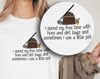 Garden Shirt Funny Plant Lover Shirt for Women - Mom Plant Gift Funny Plant Lover Gift - Gardening Plant Lover Gift for Plant Friend T Shirt