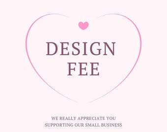 Custom Design Fee