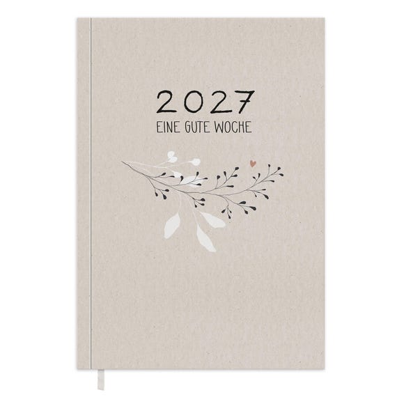 A5 Terminkalender 2027 - Eine gute Woche | Softcover Wochenplaner und Notizbuch für Achtsamkeit | Taschenkalender & Terminplaner | Creme