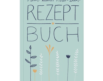 Rezeptbuch A5 zum Selberschreiben - Kleines Alles-Drin Kochbuch | DIY Geschenkidee | Mint Blau Weiß Orange Blumen | FSC Papier, Softcover