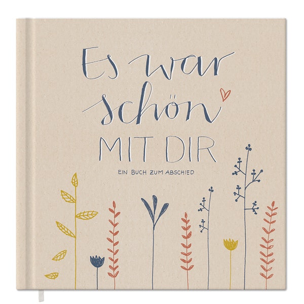 Abschiedsbuch für Kollegen, Lehrer - Es war schön mit dir! - Abschiedsgeschenk | Creme Beige Bunt | 92 S., Hardcover, 120g FSC Papier