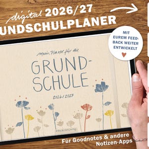 Könnte beinhalten: Digitaler 2026/27 Grundschulplaner auf einem Tablet. Der Planer zeigt Blumenillustrationen und den Text "GRUNDSCHULE 2026/2027". Zusätzlicher Text lautet "Für Goodnotes & andere Notizen-Apps". Das Tablet wird von Händen gehalten.