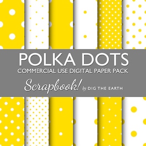 May include: A digital paper pack featuring 10 different polka dot patterns in yellow and white. The text "POLKA DOTS COMMERCIAL USE DIGITAL PAPER PACK Scrapbook! by DIG THE EARTH" is displayed on a grey banner.