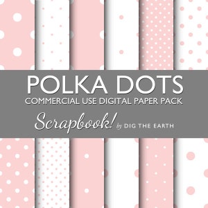 May include: A digital paper pack with 10 different patterns of pink and white polka dots. The text "POLKA DOTS COMMERCIAL USE DIGITAL PAPER PACK Scrapbook! by DIG THE EARTH" is at the bottom of the image.