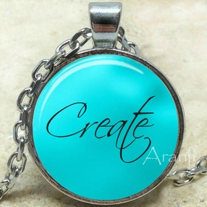 Create pendant, create necklace, create jewelry, inspirational pendant, artist necklace, artist gift, Pendant #PA199P