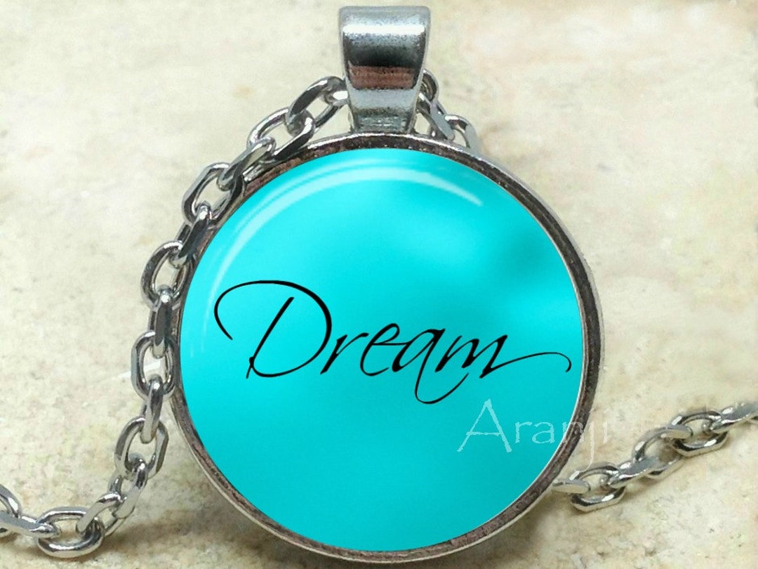 Dream Pendant, Dream Necklace, Dream Jewelry, Inspirational Pendant