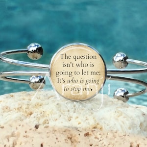 The question isn't who is going to let me; it's who is going to stop me bracelet, Ayn Rand cuff, Bracelet #QT121B