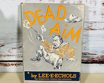 Dead Aim 1951 Erstausgabe • Lee E. Ecols Signiertes NRA Humor Buch