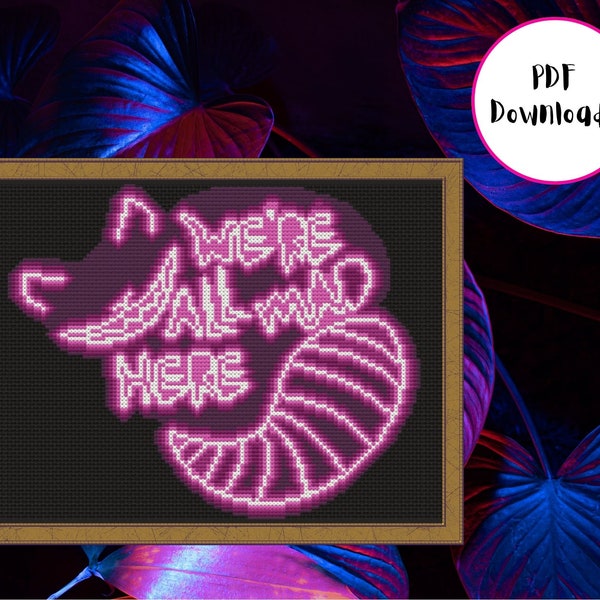 We're All Mad Here Neon Sign Cross Stitch Pattern | PDF