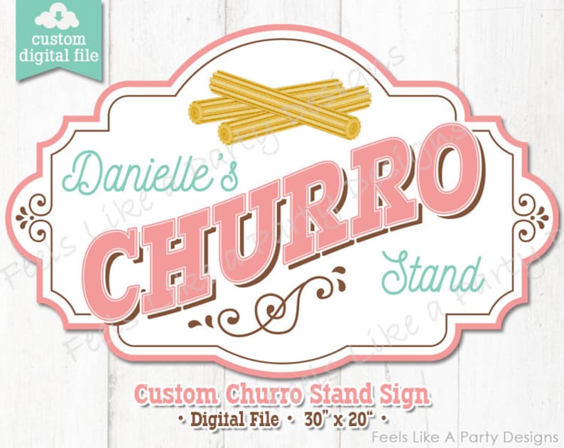 May include: A pink and white sign with the text "Danielle's Churro Stand" in a vintage style font. The sign features a graphic of churros and is decorated with brown swirls. The text "Custom Churro Stand Sign &bull; Digital File &bull; 30" x 20" &bull; Feels Like A Party Designs" is at the bottom of the sign.