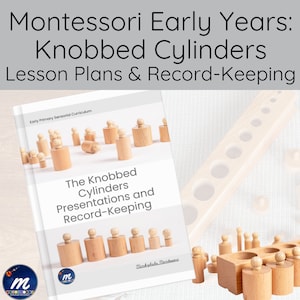 May include: A book titled "The Knobbed Cylinders Presentations and Record-Keeping" with a picture of wooden knobbed cylinders on the cover. The book is part of the "Early Primary Sensorial Curriculum" series. There are also wooden knobbed cylinders and a wooden frame with holes in the background.