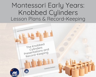 Montessori Knobbed Cylinders Sensorial Curriculum Lesson Plans Early Primary (3-6 years) with Photos and Detailed Instructions Print and Go!