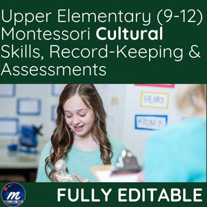 May include: A young girl in a teal sweater examines a model of a human torso. The image includes text that reads "Upper Elementary (9-12) Montessori Cultural Skills, Record-Keeping & Assessments" and "FULLY EDITABLE".