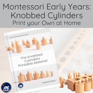 May include: A Montessori educational set featuring wooden knobbed cylinders and a matching wooden block with holes. The image also shows a book titled "The Knobbed Cylinders Printable Material". The text "Montessori Early Years: Knobbed Cylinders Print your Own at Home" is displayed at the top.