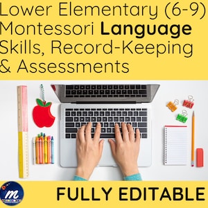 May include: A laptop computer with a white background, a red apple, a ruler, crayons, a notebook, a pencil, paper clips, and a rubber eraser. The text on the image reads "Lower Elementary (6-9) Montessori Language Skills, Record-Keeping & Assessments" and "FULLY EDITABLE".