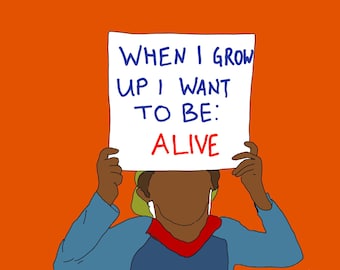 When I Grow Up I Want To Be: Alive