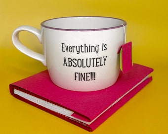 Everything is absolutely fine! Handmade funny mug for stressed out friend