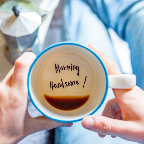 Morning Handsome hidden message mug gift for boyfriend husband partner friend